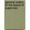 General Orders Of The Board Of Superviso by Etc San Francisco. Ordinances