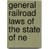 General Railroad Laws Of The State Of Ne