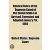 General Rules Of The Supreme Court Of Th by United States. Court