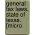 General Tax Laws, State Of Texas. [Micro