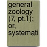 General Zoology (7, Pt.1); Or, Systemati door George Shaw