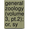 General Zoology (Volume 3, Pt.2); Or, Sy door George Shaw
