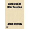 Genesis And Near Science door Anna Ramsey
