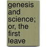 Genesis And Science; Or, The First Leave door John Muehleisen Arnold