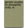 Genetic Studies On Drosophila Virilis, W door Charles William Metz