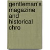 Gentleman's Magazine And Historical Chro by Books Group
