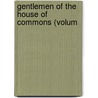 Gentlemen Of The House Of Commons (Volum door Escott
