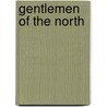 Gentlemen Of The North by Hugh Pendexter