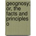 Geognosy; Or, The Facts And Principles O