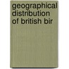 Geographical Distribution Of British Bir by Henry Seebohm