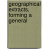 Geographical Extracts, Forming A General door John Payne