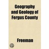 Geography And Geology Of Fergus County door Ru Freeman