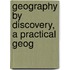 Geography By Discovery, A Practical Geog
