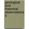 Geological And Historical Observations O by John Warden Robberds