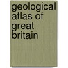 Geological Atlas Of Great Britain by Horace Bolingbrook Woodward