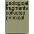 Geological Fragments Collected Principal
