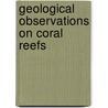 Geological Observations On Coral Reefs door Charles Robert Darwin
