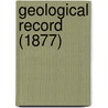 Geological Record (1877) by General Books