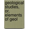 Geological Studies, Or, Elements Of Geol door Lld Alexander Winchell