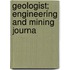Geologist; Engineering And Mining Journa