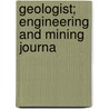 Geologist; Engineering And Mining Journa by Evan Just