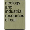 Geology And Industrial Resources Of Cali by Philip Thomas Tyson