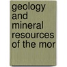 Geology And Mineral Resources Of The Mor by Harold Eugene Culver