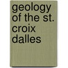 Geology Of The St. Croix Dalles by Charles Peter Berkey