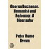 George Buchanan, Humanist And Reformer;