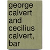 George Calvert And Cecilius Calvert, Bar by William Hand Browne