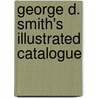 George D. Smith's Illustrated Catalogue by George D. Smith