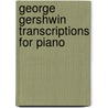 George Gershwin Transcriptions for Piano by Unknown