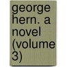 George Hern. A Novel (Volume 3) door Henry Glemham