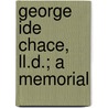 George Ide Chace, Ll.D.; A Memorial by George Ide Chace