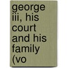 George Iii, His Court And His Family (Vo by Unknown