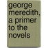 George Meredith, A Primer To The Novels
