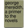 George Meredith, A Primer To The Novels by James Moffatt