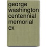 George Washington Centennial Memorial Ex by Freemasons. Grand Lodge