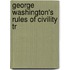 George Washington's Rules Of Civility Tr