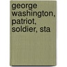 George Washington, Patriot, Soldier, Sta door James Albert Harrison