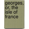 Georges, Or, The Isle Of France by pere Alexandre Dumas