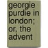 Georgie Purdie In London; Or, The Advent