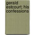 Gerald Estcourt; His Confessions