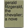 Gerald Fitzgerald, The Chevalier; A Nove door Charles James Lever