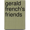 Gerald French's Friends door George Henry Jessop
