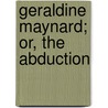Geraldine Maynard; Or, The Abduction door Henry Curling