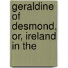Geraldine Of Desmond, Or, Ireland In The door Miss Crumpe