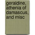 Geraldine, Athenia Of Damascus, And Misc