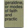Geraldine, Or Modes Of Faith And Practic door Mary Jane MacKenzie
