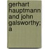 Gerhart Hauptmann And John Galsworthy; A
